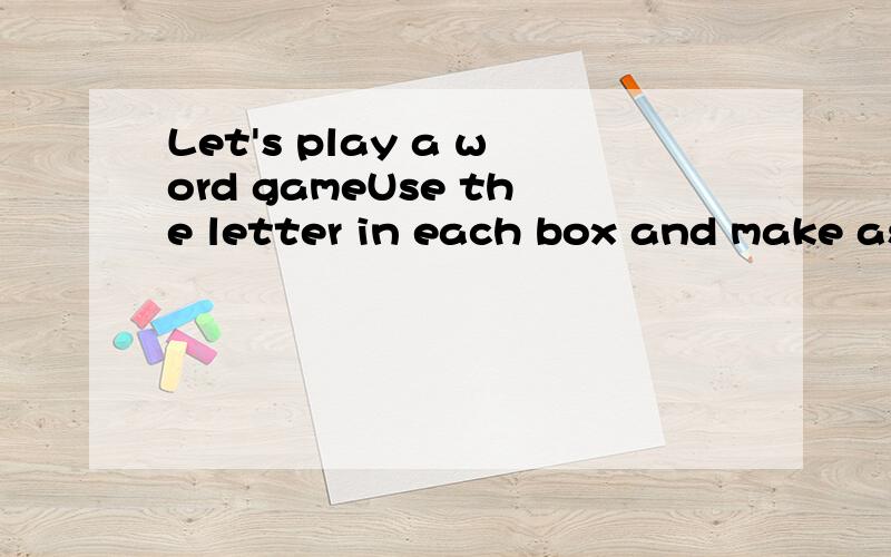 Let's play a word gameUse the letter in each box and make as many words as possible.Do it in pairs first.1)e c h u t p b d m f a n j2)o m b t i p c l a n d x g3)a c b u k p d m o f e n t