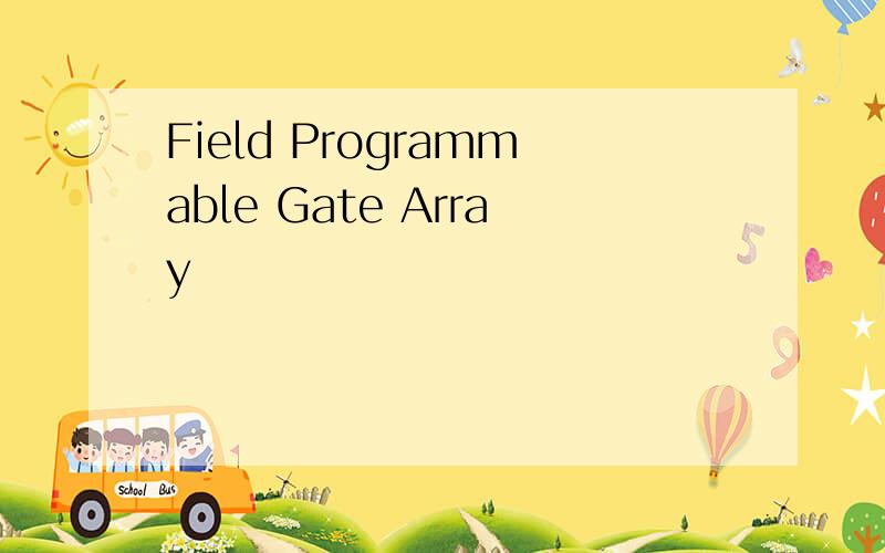 Field Programmable Gate Array