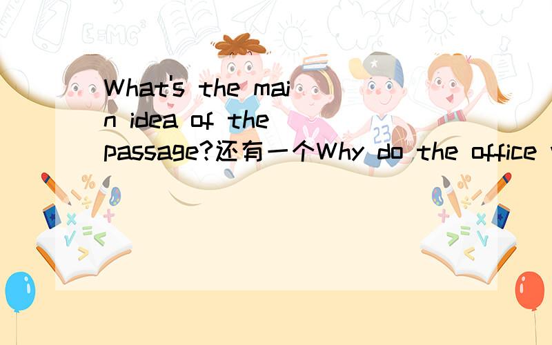 What's the main idea of the passage?还有一个Why do the office workers begin to grow fat when still quite young?