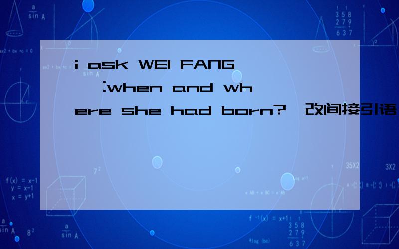 i ask WEI FANG ,:when and where she had born?