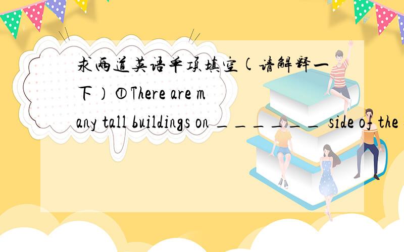 求两道英语单项填空(请解释一下）①There are many tall buildings on ______ side of the street.A either B all C both D every② Her mother is very kind ,and she gets on well ______ anybody.A about B with C to D at