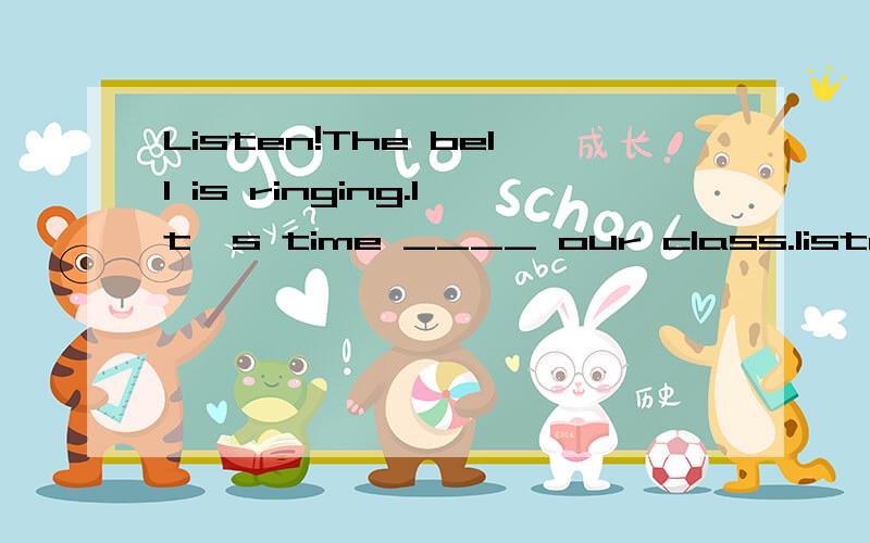 Listen!The bell is ringing.It's time ____ our class.listen,show,ask,begin,smile,take,mistake,not to,find,make