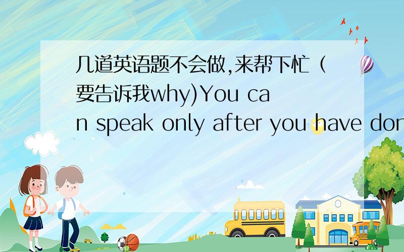 几道英语题不会做,来帮下忙（要告诉我why)You can speak only after you have done some____.A.researches    B.works    C.job    D.writings她不仅教我们英语,还是我们的班主任._______does she teach us English,_______she works