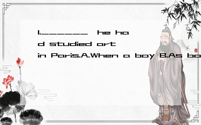 1.______,he had studied art in Paris.A.When a boy B.As boy C.As a boy D.As he is a boy2.How magnificent the big bridge looks at night when all the lights are________!A.switched over B.switched off C.switched down D.switched on(为嘛不是D)3.No one