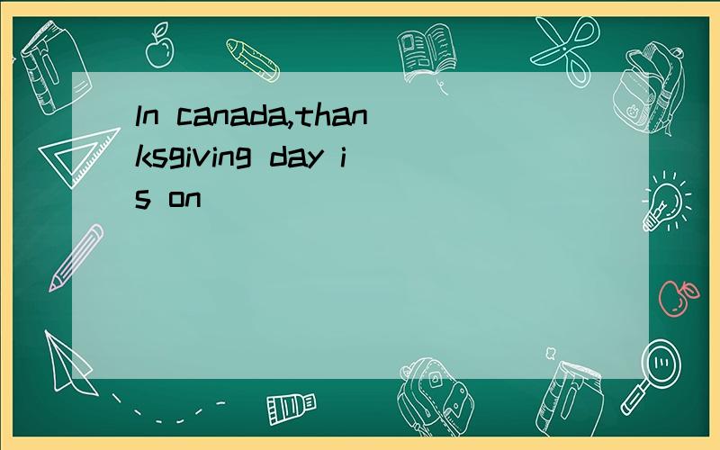 ln canada,thanksgiving day is on