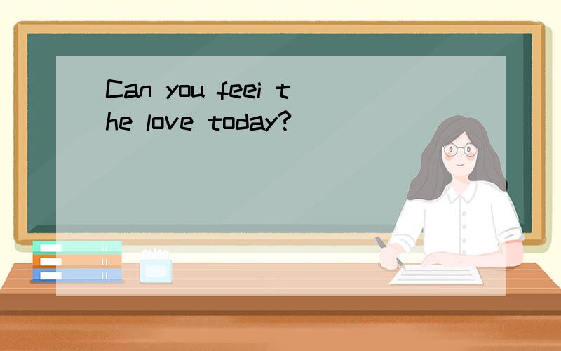 Can you feei the love today?