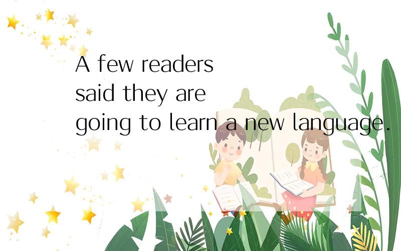 A few readers said they are going to learn a new language.