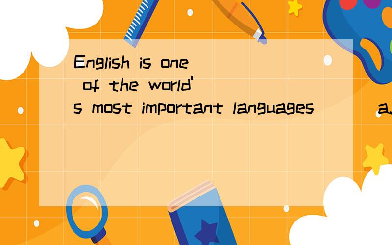 English is one of the world's most important languages ___a.as it is so widely used b.if it is used very widec.it is used until so widely d.for it is quite wide used为什么选A?还有就是形容词,副词句中的用法在此句中
