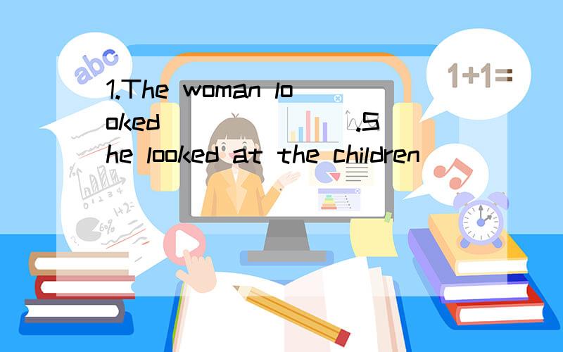 1.The woman looked _______.She looked at the children _______.A.happy; happyB.happy; happilyC.happily; happy D.happily; happily2.Tom,can you help me the window?It’s dirty.A.openB.closeC.cleanD.play3.______ bad weather!It’s raining againA.WhatB.Ho