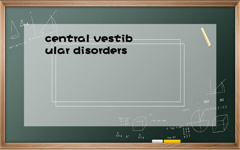 central vestibular disorders