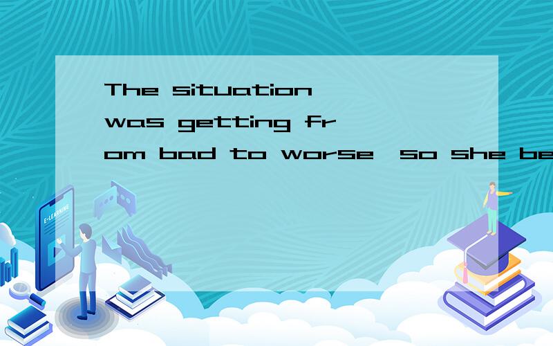 The situation was getting from bad to worse,so she began to ask _____ she returned to help.A who B that C them D.those which one?why