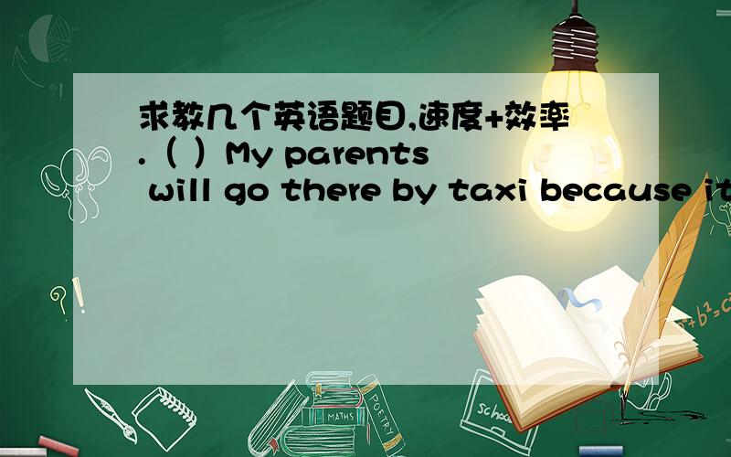 求教几个英语题目,速度+效率.（ ）My parents will go there by taxi because it is raining _________.A,badly B.hardly C.probably D.heavilyHer eyes were ______[tight] closed