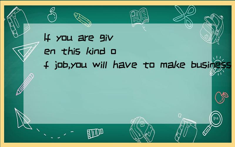 If you are given this kind of job,you will have to make business___everywhere around the country.A、trips  B、journeys  C、travels   D、experiences