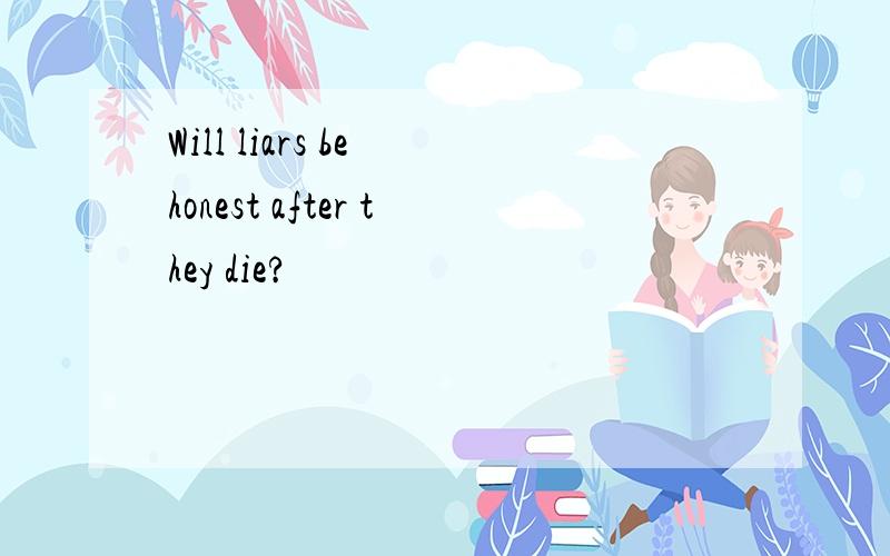 Will liars be honest after they die?