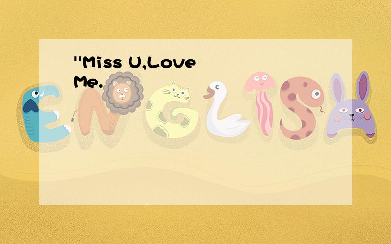 ''Miss U,Love Me.