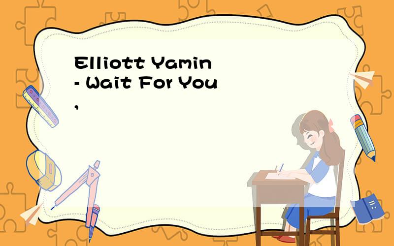 Elliott Yamin - Wait For You,