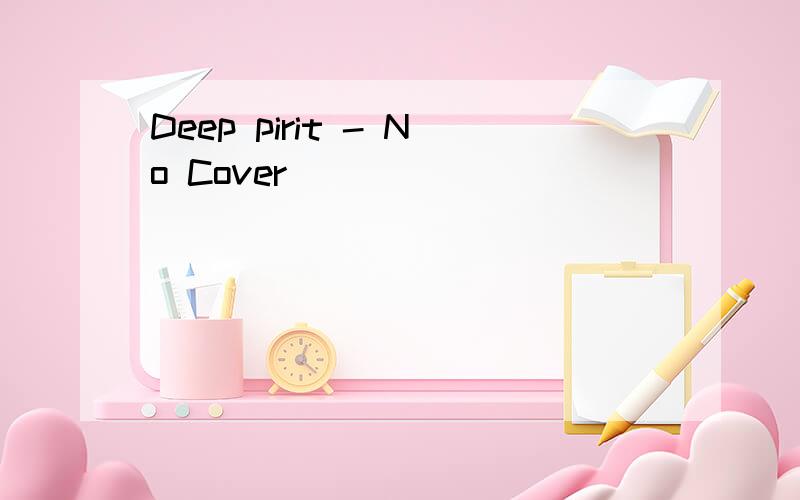 Deep pirit - No Cover