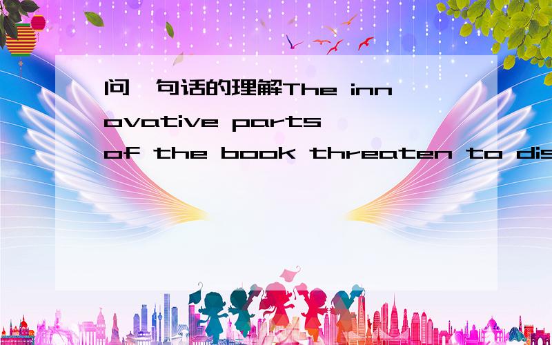 问一句话的理解The innovative parts of the book threaten to disappear beneath repetitive and familiar depictions of the city as a busy world.请教这句话中threaten to disappear beneath 如何理解