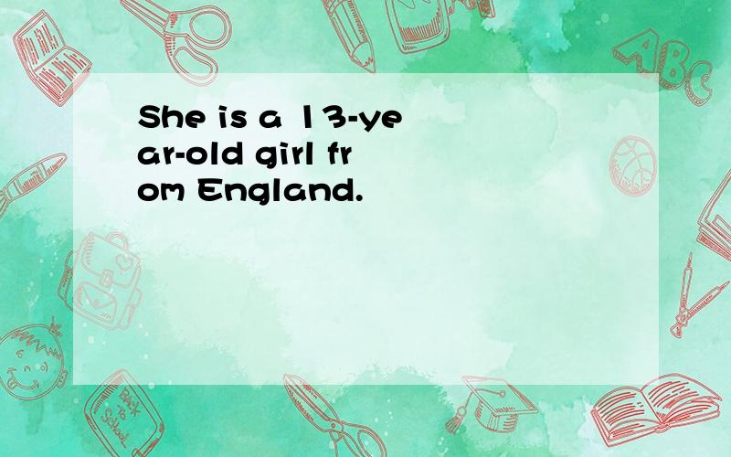 She is a 13-year-old girl from England.