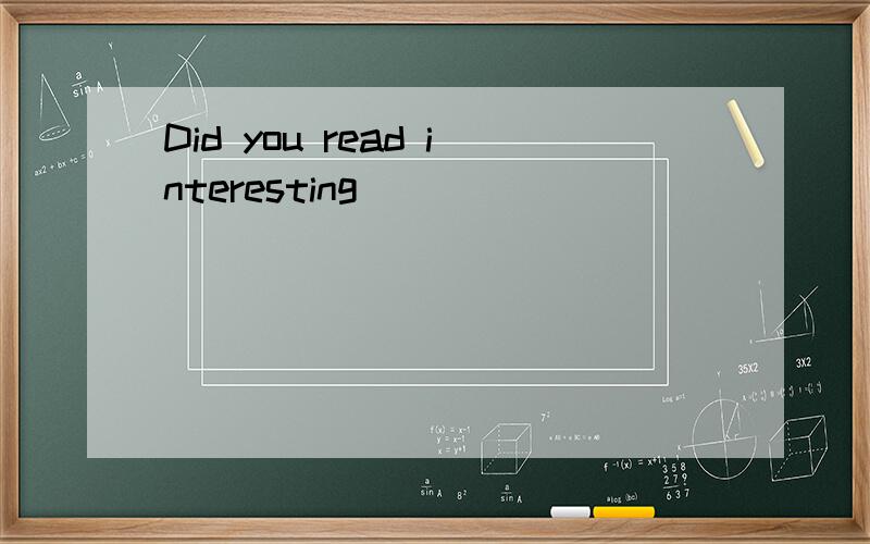 Did you read interesting