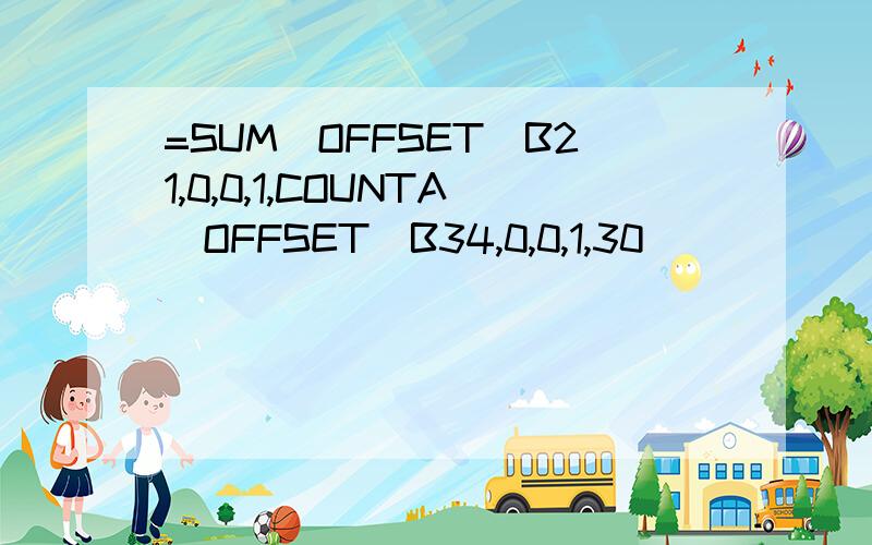 =SUM(OFFSET(B21,0,0,1,COUNTA(OFFSET(B34,0,0,1,30))))