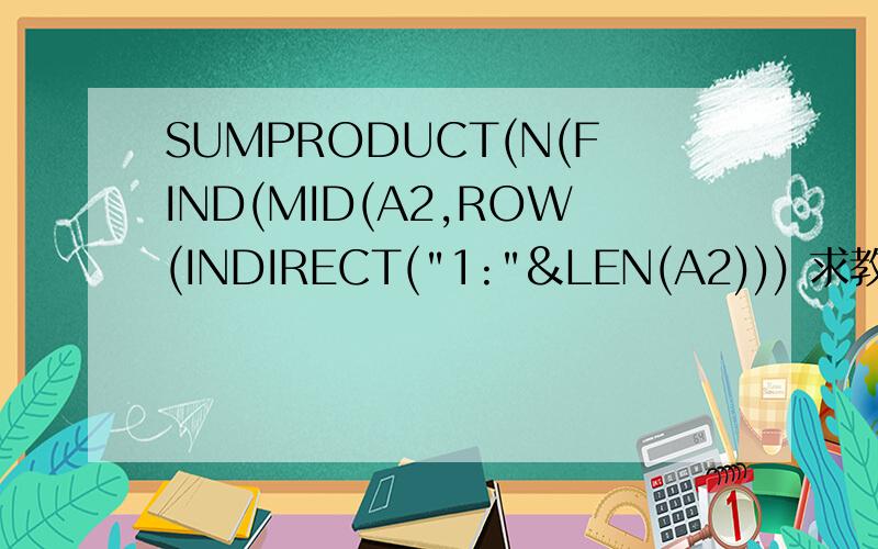 SUMPRODUCT(N(FIND(MID(A2,ROW(INDIRECT(