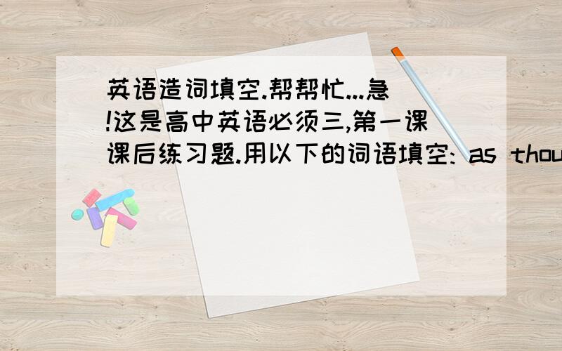 英语造词填空.帮帮忙...急!这是高中英语必须三,第一课课后练习题.用以下的词语填空: as though belief  celebration Christians custom have fun with origin religious.many people think that Christmas is a western ____,but in