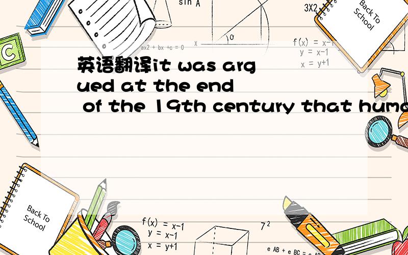 英语翻译it was argued at the end of the 19th century that humans do not cry because they are sad but they become sad when the tears begin to flow.those forced to exercise their reacted enthusiastically to funny catoons than did those whose months