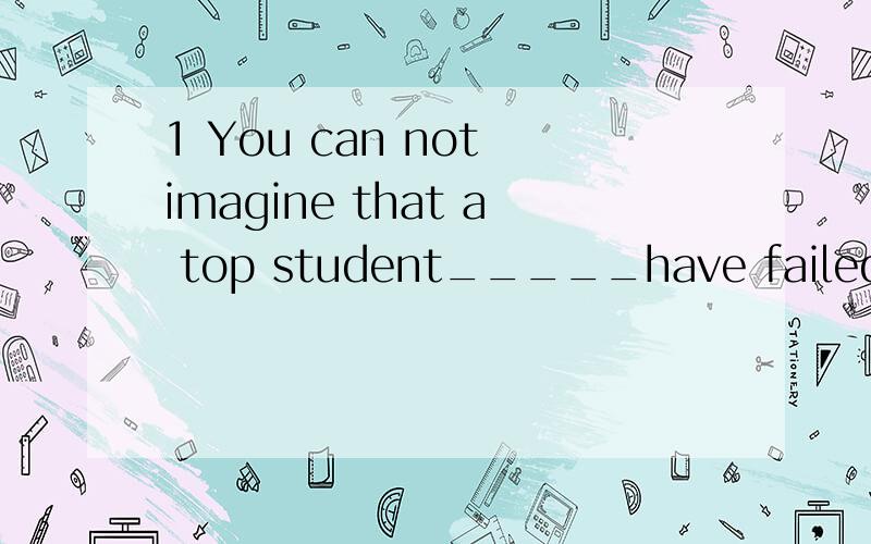 1 You can not imagine that a top student_____have failed in the college entrance examination.(课本答案是C,但是个人觉得是D,A might B need C should D would2 She is ____ a new play.Don not ____ her.A rehearsing;interrupt B playing;interruptC