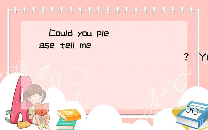 —Could you please tell me _________________?—Yes.There is one on Center Street.A.where can I buy some stamps B.when you will take your vacationC.when was the telephone invented D.if there are any good restaurants around here