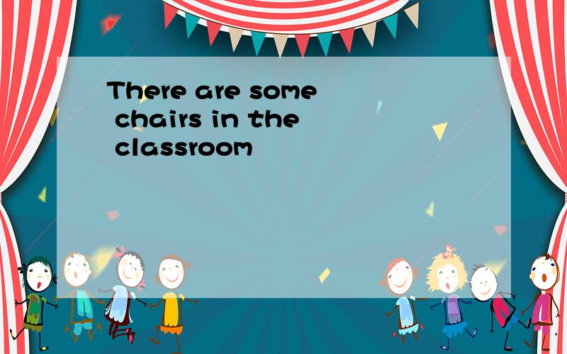 There are some chairs in the classroom