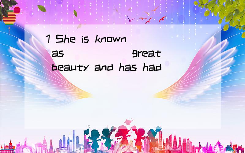 1 She is known as______great beauty and has had________great success in her lifeA.the;a b.a;a C不填；不填 D.a;不填2 We were told that we couldn't stop to have a rest_____we reached the central parkA whenever B until C while D wherever汉译英