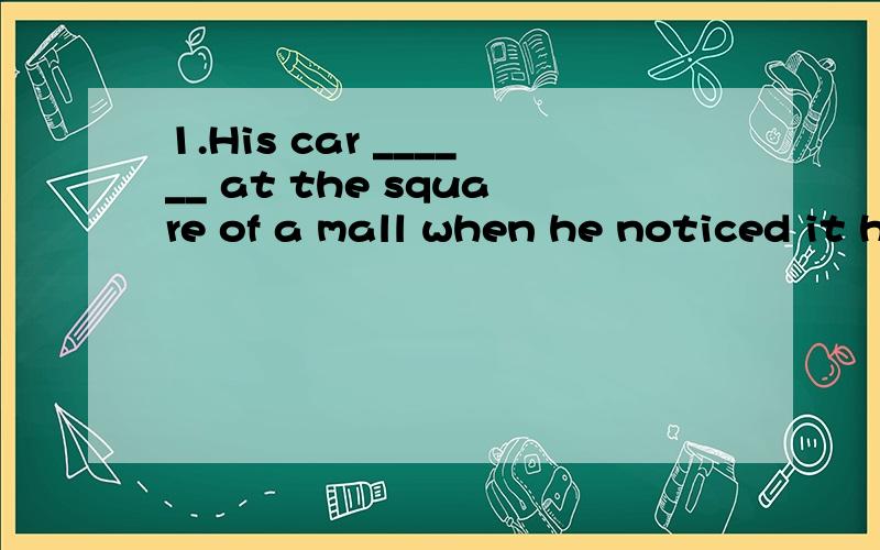 1.His car ______ at the square of a mall when he noticed it had been occupied.A.was pulled into B.was pulling outC.pulled in D.pulled through2.Identify the errors in the following sentences:No sooner had he arrived in Hangzhou when he went to see the