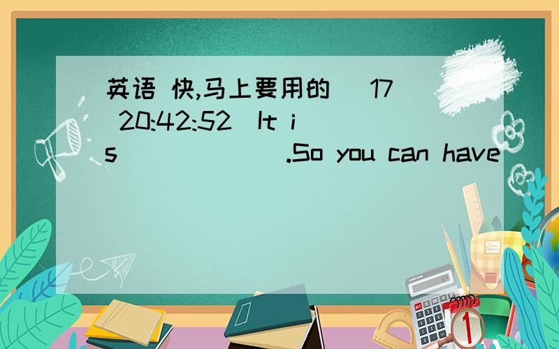 英语 快,马上要用的 (17 20:42:52)It is ______.So you can have______.   (      )A.bright enough,enough lightB.bright enough,light enoughC.light enough,brightly enoughD.enough light,enough bright