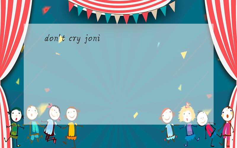 don't cry joni