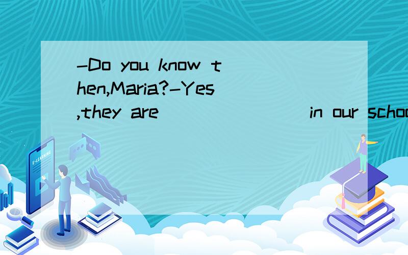 -Do you know then,Maria?-Yes,they are________in our school.A.woman teachers-Do you know then,Maria?-Yes,they are________in our school.A.woman teachersB.women teacherC.woman teacherD.women teachers