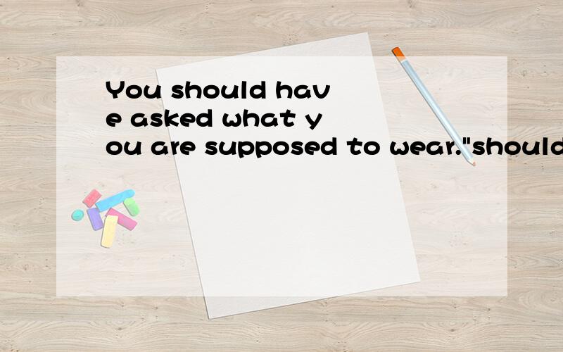 You should have asked what you are supposed to wear.