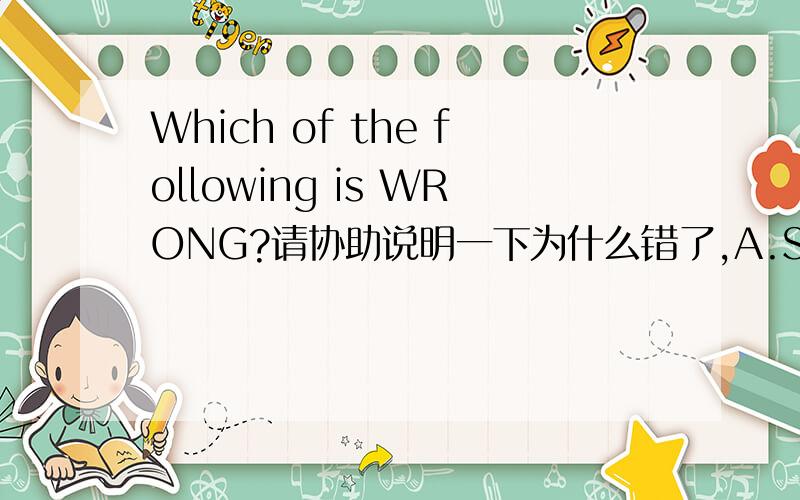 Which of the following is WRONG?请协助说明一下为什么错了,A.Sue has borrowed the CD disc.B.What do you think of the book?C.He take 2 hours to do his maths homework.D.I found it difficult to understand what he said.