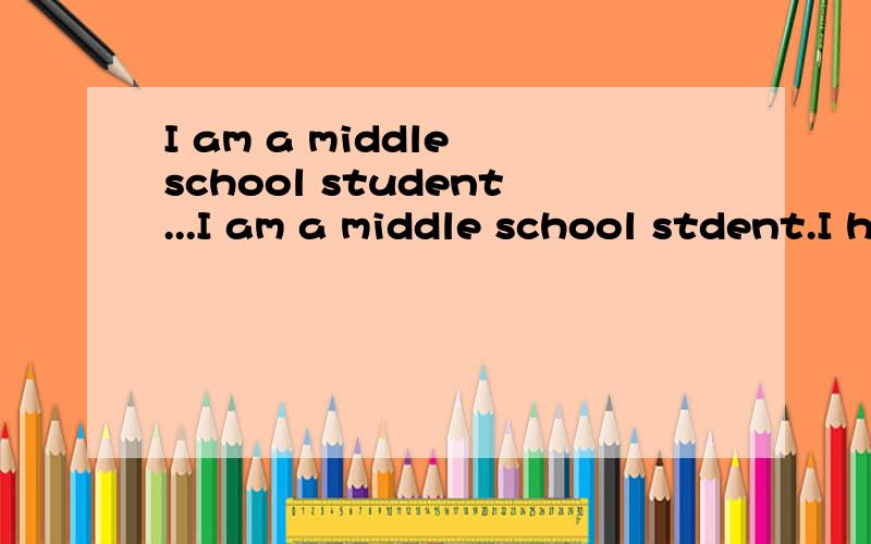 I am a middle school student...I am a middle school stdent.I have been doingnothing but studying all the time.I feelsuffiscated by the pressure from teachersand school.I seem a slave and prisoner ofour school.I don't know what is meaningof life or st