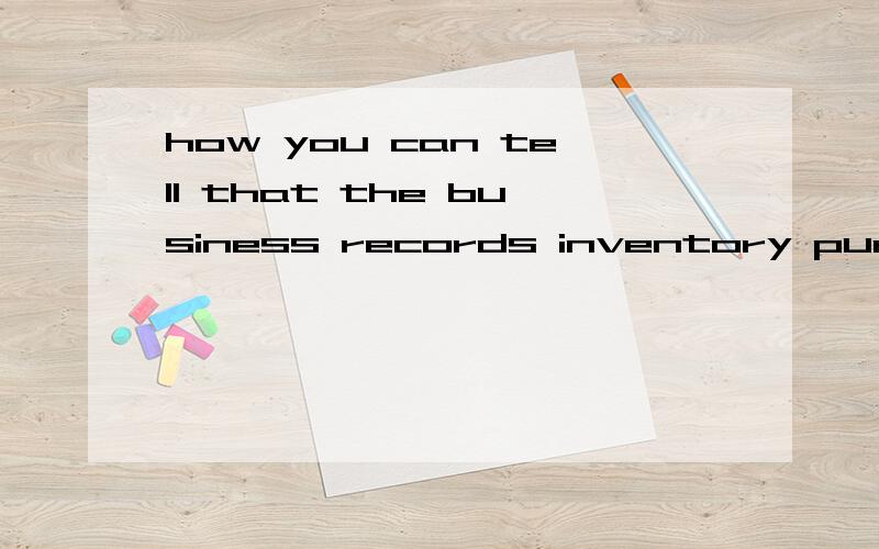 how you can tell that the business records inventory purchase net of any purchase discounts 求翻译