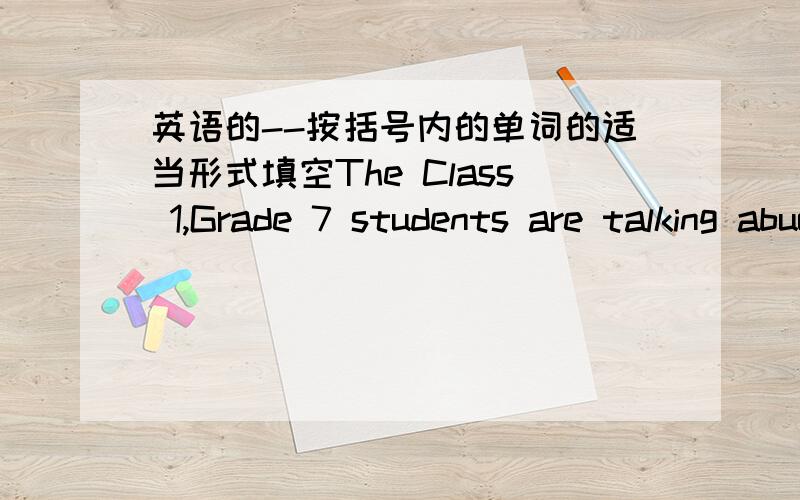 英语的--按括号内的单词的适当形式填空The Class 1,Grade 7 students are talking abuot____(hold)a fashion show to raise money for her.