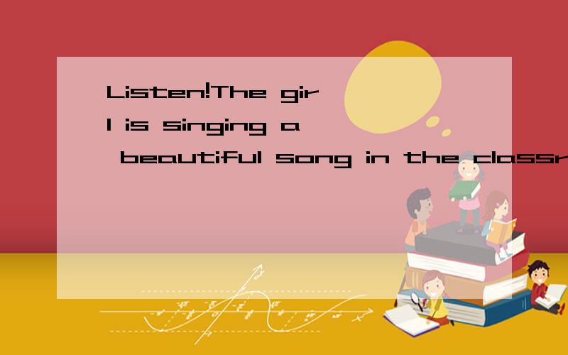 Listen!The girl is singing a beautiful song in the classroom.She _______(sing)very well.