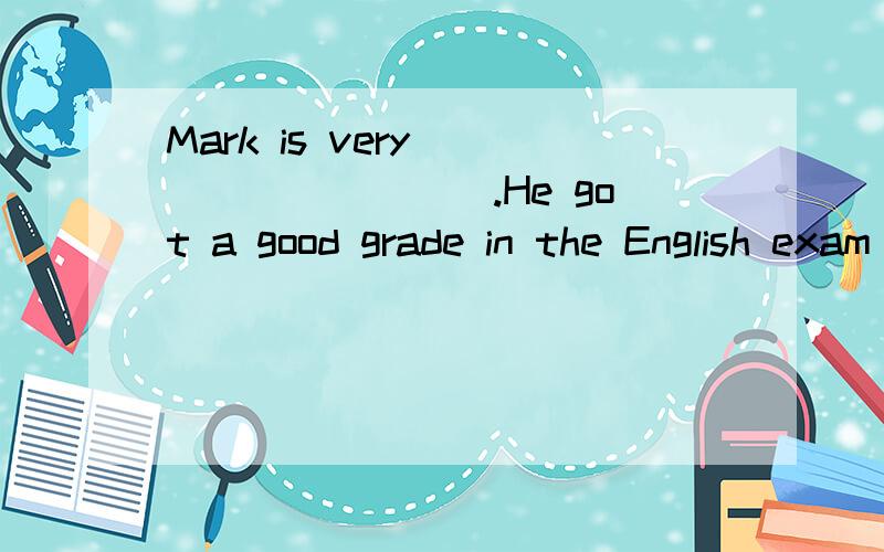 Mark is very _________.He got a good grade in the English exam this time.A.famous B.well-known C为什么选C 为什么 不用HardD hard