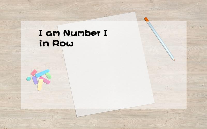 I am Number I in Row