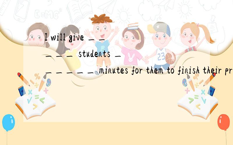 I will give _____ students ______ minutes for them to finish their practiceA the other other two B the other two moreC other another two D other two another