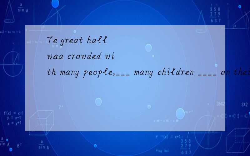 Te great hall waa crowded with many people,___ many children ____ on their parents' laps.a.including; seated b.included; sitting选A,为什么第一个空要填写介词呢?第2个空用sit的话可以吗?如果用该怎么改?