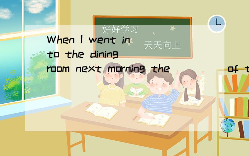 When I went into the dining room next morning the ____ of the dinner were still on the table.a. remains      b. results      c. remnants      d. relics选哪个答案啊?选项的区别在哪?