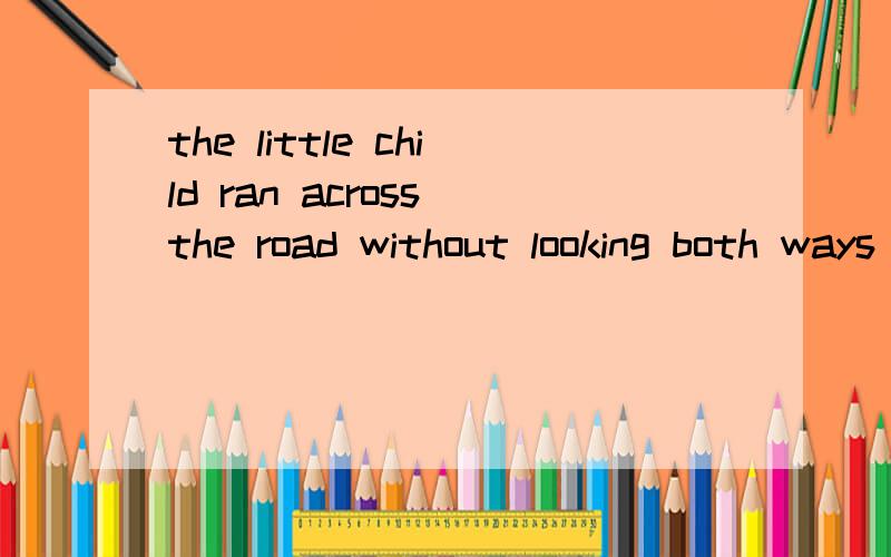 the little child ran across the road without looking both ways and narrowly___being hit by a car