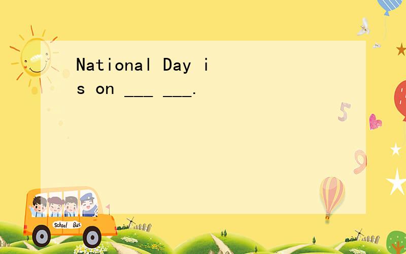 National Day is on ___ ___.