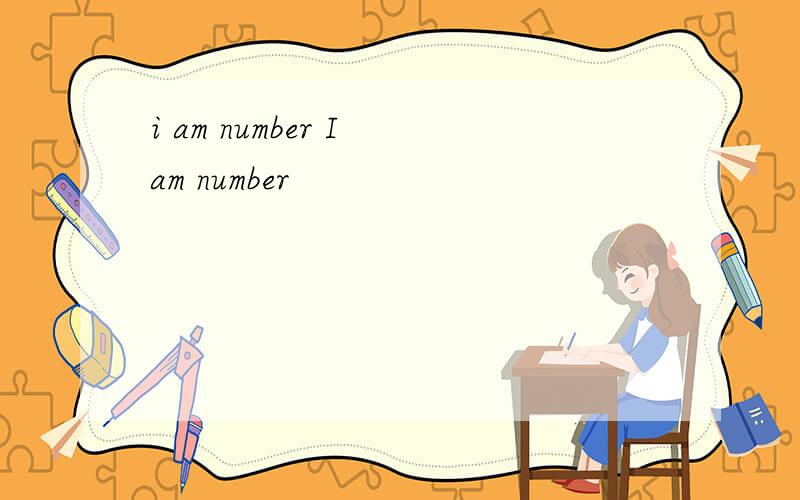 i am number I am number